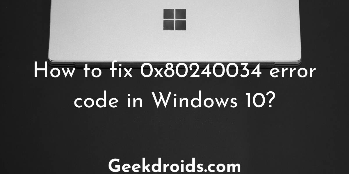 How to fix 0x80240034 error code in Windows 10?