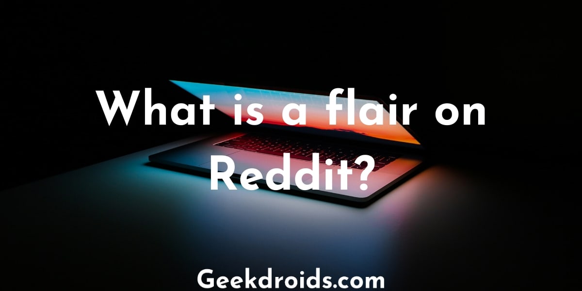 What is a flair on Reddit? | GeekDroids