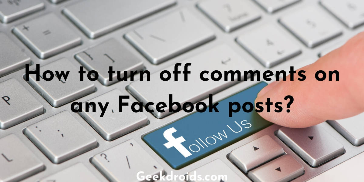 How to turn off comments on any Facebook posts?