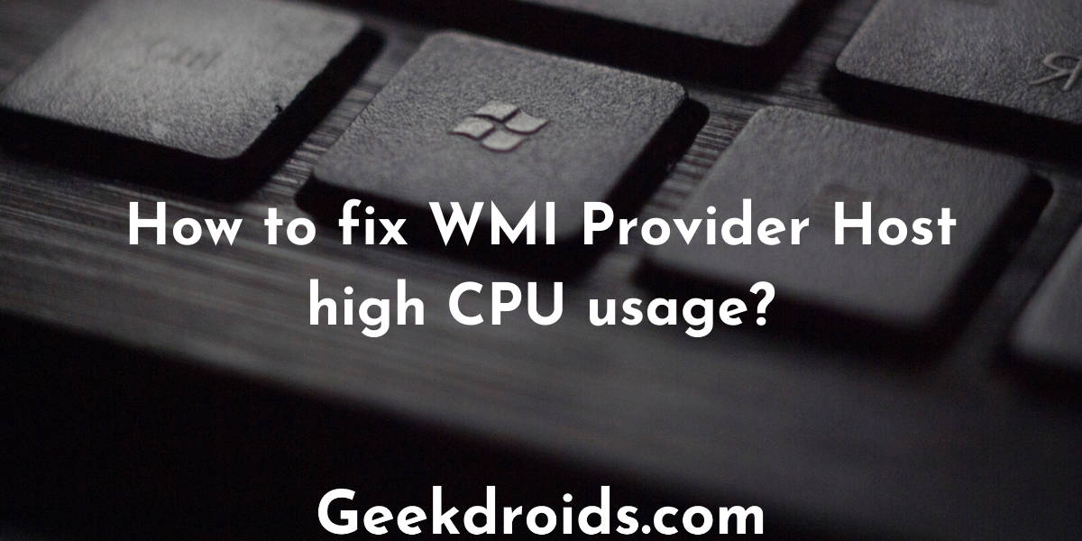 How to fix WMI Provider Host high CPU usage?
