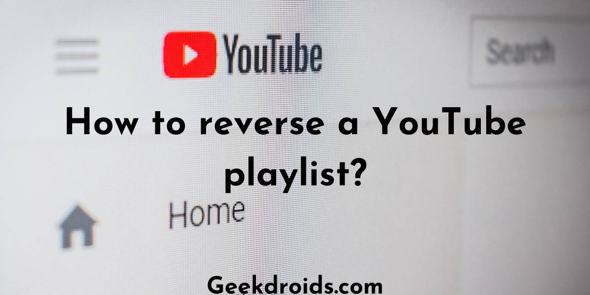 How to reverse a YouTube playlist?